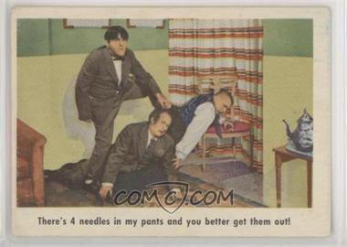 1959 Fleer The 3 Stooges - [Base] #11 - There's 4 needles in my pants and you better get them out!