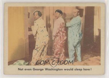1959 Fleer The 3 Stooges - [Base] #23 - Not even George Washington would sleep here!