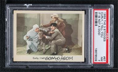 1959 Fleer The 3 Stooges - [Base] #67 - Curly, I Tell You it is Not a Dog! [PSA 7 NM]