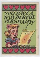 You have a wonderful personality!
