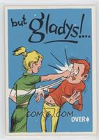 But Gladys!...
