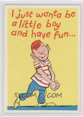 1961 Donruss Idiot Cards - [Base] #56 - I just wanta be a little boy….. [Good to VG‑EX]