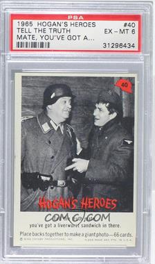 1965 Hogan's Heroes - [Base] #40 - Tell the truth mate, you've got a liverwurst sandwich in there. [PSA 6 EX‑MT]