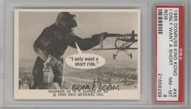 1965 RKO General King Kong - [Base] #45 - "I only want a short ride." [PSA 8 NM‑MT]