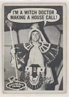 I'm a Witch Doctor Making a House Call ! [Poor to Fair]