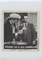 Posing as a big gambler [Poor to Fair]