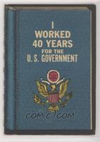 I Worked 40 Years for the US Government [Good to VG‑EX]