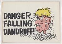 Danger Falling Dandruff!