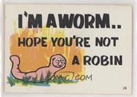 I'm a Worm..