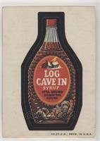 Log Cave In Syrup