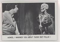 Agnes, I Warned You About Those Diet Pills!