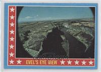 Evel's Eye View