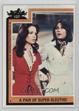 1977 Topps Charlie's Angels - [Base] #127 - A Pair Of Super-sleuths!
