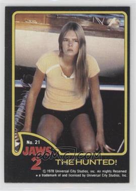 1978 Topps Jaws 2 - [Base] #21 - The Hunted!