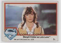 Margot Kidder as Lois Lane [Good to VG‑EX]