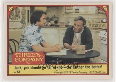 1978 Topps Three's Company - Stickers #42 - Jack, you should go far in life -- the farther the better!