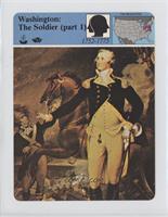 Washington: The Soldier (part 1)