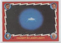 Caught in Laser Light!
