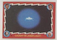 Caught in Laser Light!