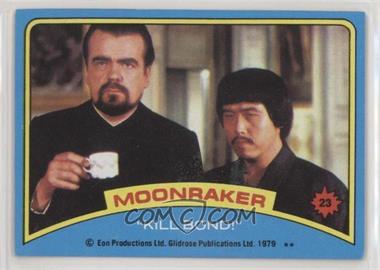 1979 Topps James Bond: Moonraker - [Base] #23 - "Kill Bond!"