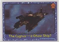 The Cygnus --- A Ghost Ship?