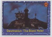 Destination: The Black Hole!