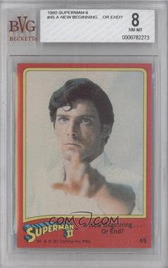 1980 Topps Superman II - [Base] #45 - A New Beginning... Or End? [BVG 8 NM‑MT]