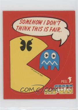 1982 Fleer Super Pac-Man Stickers - [Base] #_NoN - Somehow I Don't Think This Is Fair.