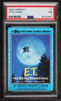 E.T. The Extra-Terrestrial [PSA 7 NM]