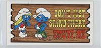 Don't Just Stand There... Smurf Me