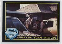 Clark Kent 'bumps' Into Gus