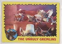 The Unruly Gremlins