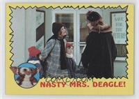 Nasty Mrs. Deagle!