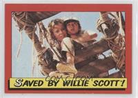 Saved by Willie Scott!