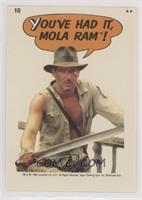 You've had it, Mola Ram!