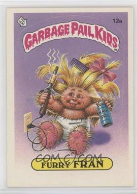 1985 Topps Garbage Pail Kids Series 1 - [Base] #12a.1 - Furry Fran (One Star Back)
