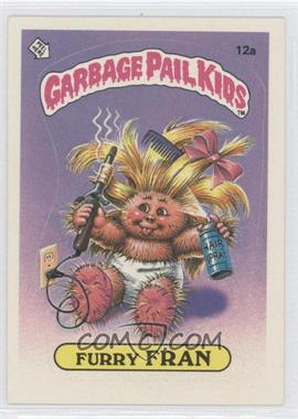 1985 Topps Garbage Pail Kids Series 1 - [Base] #12a.1 - Furry Fran (One Star Back)