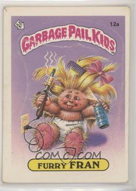 1985 Topps Garbage Pail Kids Series 1 - [Base] #12a.1 - Furry Fran (One Star Back)