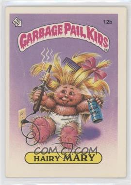 1985 Topps Garbage Pail Kids Series 1 - [Base] #12b.1 - Hairy Mary (One Star Back)