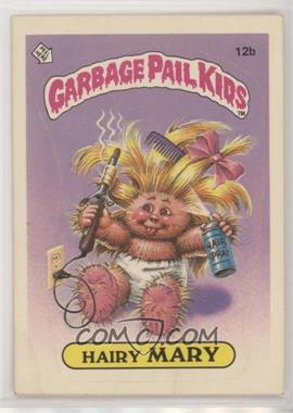 1985 Topps Garbage Pail Kids Series 1 - [Base] #12b.1 - Hairy Mary (One Star Back) [Noted]
