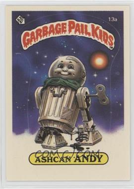 1985 Topps Garbage Pail Kids Series 1 - [Base] #13a.1 - Ashcan Andy (one star back)