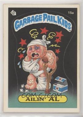 1985 Topps Garbage Pail Kids Series 1 - [Base] #15a.1 - Ailin' Al (One Star Back)