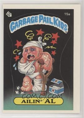 1985 Topps Garbage Pail Kids Series 1 - [Base] #15a.1 - Ailin' Al (One Star Back)