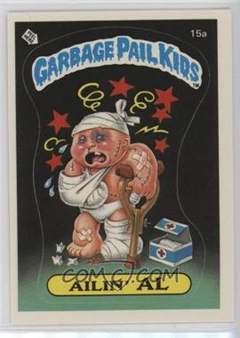 1985 Topps Garbage Pail Kids Series 1 - [Base] #15a.1 - Ailin' Al (One Star Back)