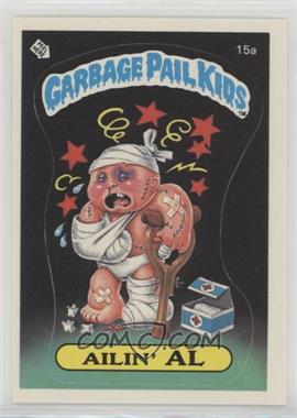 1985 Topps Garbage Pail Kids Series 1 - [Base] #15a.1 - Ailin' Al (One Star Back)