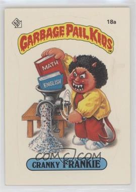 1985 Topps Garbage Pail Kids Series 1 - [Base] #18a.1 - Cranky Frankie (One Star Back)