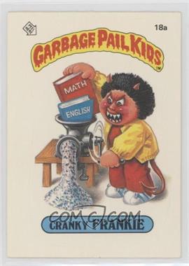 1985 Topps Garbage Pail Kids Series 1 - [Base] #18a.1 - Cranky Frankie (One Star Back)