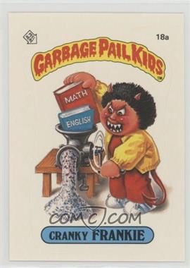 1985 Topps Garbage Pail Kids Series 1 - [Base] #18a.1 - Cranky Frankie (One Star Back)