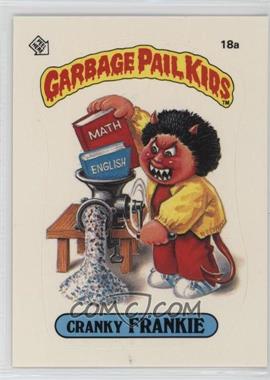 1985 Topps Garbage Pail Kids Series 1 - [Base] #18a.1 - Cranky Frankie (One Star Back)