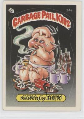 1985 Topps Garbage Pail Kids Series 1 - [Base] #24a.1 - Nervous Rex (One Star Back) [EX to NM]